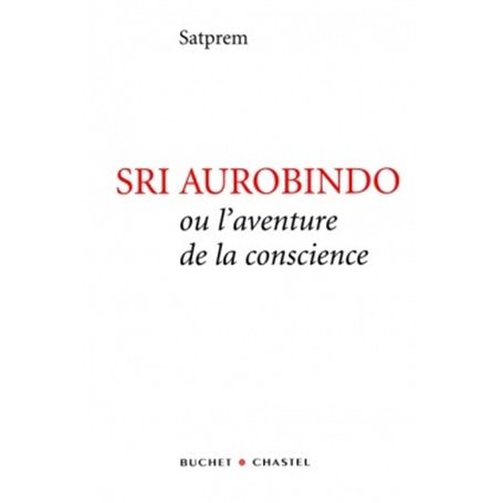 Sri Aurobindo ou l'aventure de la conscience