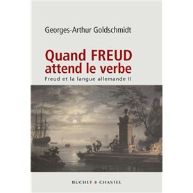 QUAND FREUD ATTEND LE VERBE FREUD ET LA LANGUE ALLEMANDE VOL 2