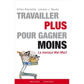 TRAVAILLER PLUS POUR GAGNER MOINS LA MENACE WAL MART