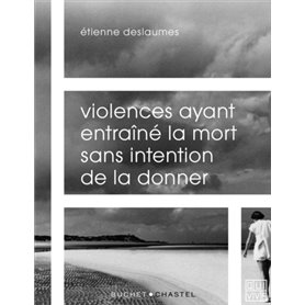 VIOLENCES AYANT ENTRAINÉ LA MORT SANS INTENTION DE LA DONNER