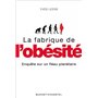 La fabrique de l'obésité