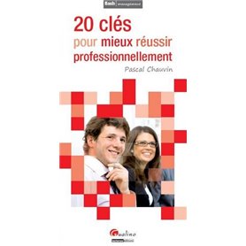 20 clés pour mieux réussir professionnellement