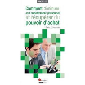 COMMENT DIMINUER SON ENDETTEMENT PERSONNEL ET RÉCUPÉRER DU POUVOIR D'ACHAT