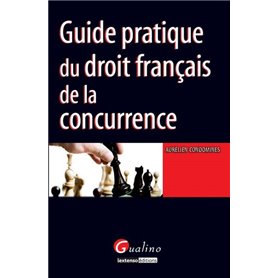 GUIDE PRATIQUE DU DROIT FRANÇAIS DE LA CONCURRENCE