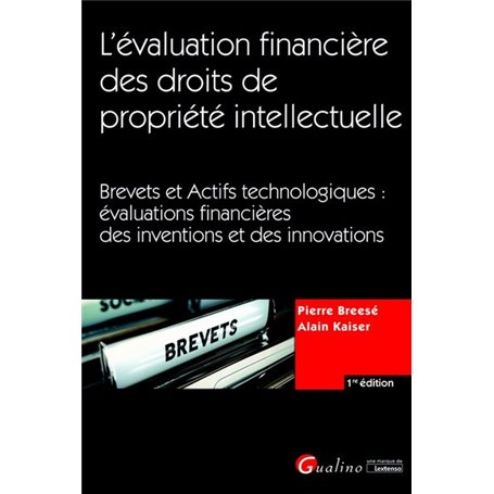 L'évaluation financière des droits de propriété intellectuelle : Brevets et Actifs technologiques