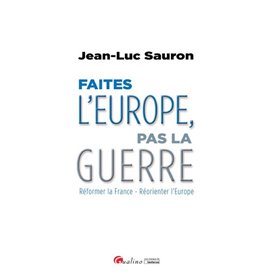 faîtes l'europe, pas la guerre