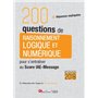 200 QUESTIONS DE RAISONNEMENT LOGIQUE ETNUMERIQUE POUR S'ENTRAINER