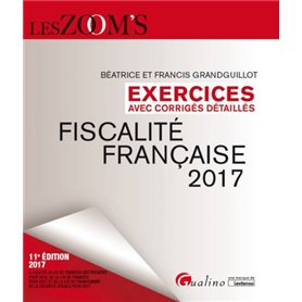 EXERCICES DE FISCALITÉ FRANÇAISE AVEC CORRIGÉS DÉTAILLÉS 2017 - 11ÈME ÉDITION