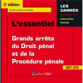 L ESSENTIEL DES GRANDS ARRETS DE DROIT PENAL ET DE PROCEDURE PENALE 2017-2018 2E