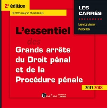 L ESSENTIEL DES GRANDS ARRETS DE DROIT PENAL ET DE PROCEDURE PENALE 2017-2018 2E