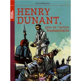 HENRY DUNANT, PERE DE L'ACTION HUMANI...