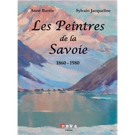 Les Peintres de la Savoie 1860 - 1980