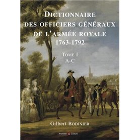 Dictionnaire des officiers généraux de l'armée royale 1763-1792 - Tome I - A-C