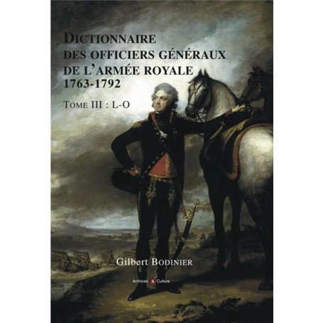 Dictionnaire des officiers généraux de l'armée royale 1763-1792 - Tome III - L-O