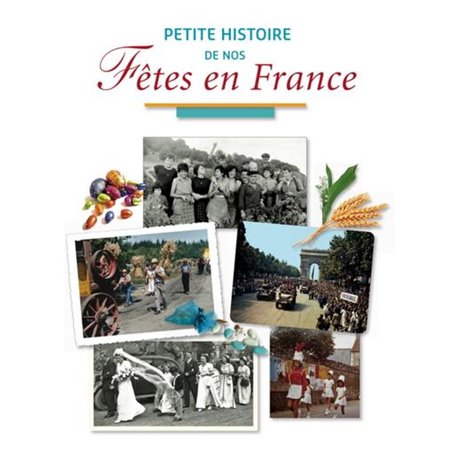 PETITE HISTOIRE DE NOS FETES EN FRANCE