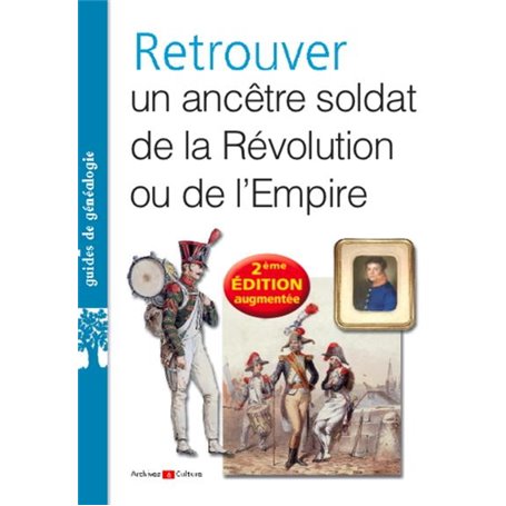 RETROUVER UN ANCETRE SOLDAT DE LA REVOLUTION OU DE L EMPIRE