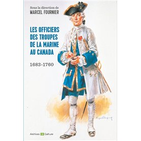 Les Officiers des troupes de la Marine au Canada 1683-1760