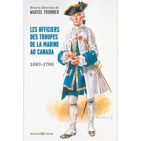 Les Officiers des troupes de la Marine au Canada 1683-1760