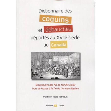 Dictionnaire des coquins et débauchés déportés au XVIIIe siècle au Canada