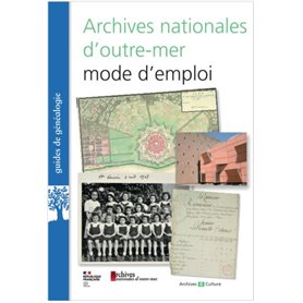Archives nationales d'outre-mer, mode d'emploi