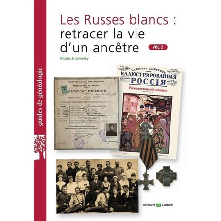 Les Russes blancs : retracer la vie d'un ancêtre. Vol.2