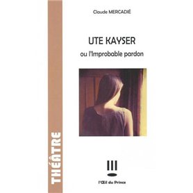 Ute Kayser ou l'improbable pardon