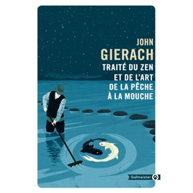 Traité du zen et de l'art de la pêche à la mouche