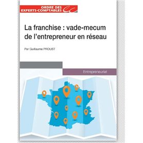 La franchise : vade-mecum de l'entrepreneur en réseau