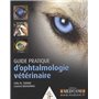 GUIDE PRATIQUE D'OPHTALMOLOGIE VETERINAIRE