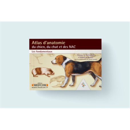 ATLAS D'ANATOMIE DU CHIEN DU CHAT ET DES NAC LES FONDAMENTAUX