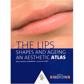 THE LIPS - SHAPES AND AGEING. AN AESTHETIC ATLAS