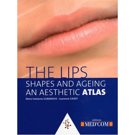 THE LIPS - SHAPES AND AGEING. AN AESTHETIC ATLAS