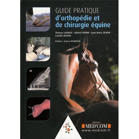 GUIDE PRATIQUE D'ORTHOPEDIE ET DE CHIRURGIE EQUINE