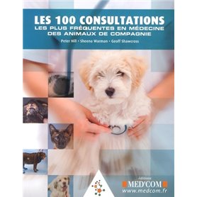 LES 100 CONSULTATIONS LES PLUS FREQUENTES EN MEDECINE DES ANIMAUX DE COMPAGNIE