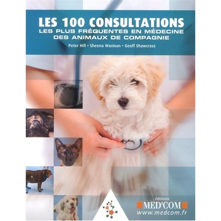 LES 100 CONSULTATIONS LES PLUS FREQUENTES EN MEDECINE DES ANIMAUX DE COMPAGNIE