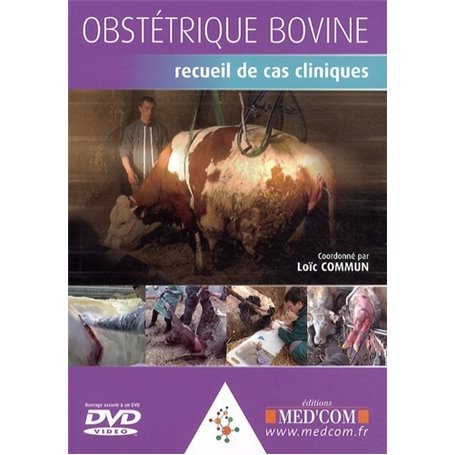 OBSTETRIQUE BOVINE : RECUEIL DE CAS CLINIQUES+ DVD