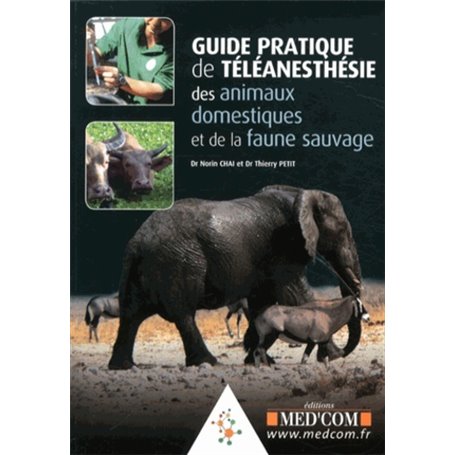 GUIDE PRAT DE TELEANESTHESIE DES ANIMAUX DOMESTIQUES ET DE LA FAUNE SAUVAGE