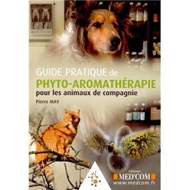 GUIDE PRATIQUE DE PHYTO-AROMATHERAPIE POUR LES ANIMAUX DE COMPAGNIE