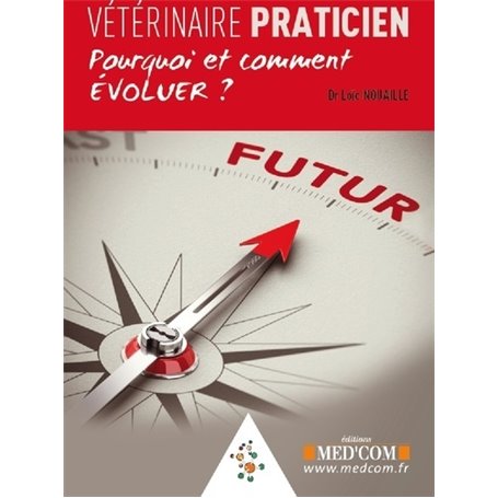 VETERINAIRE PRATICIEN. POURQUOI ET COMMENT EVOLUER ?