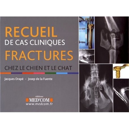 RECUEIL DE CAS CLINIQUES FRACTURES CHEZ LE CHIEN ET LE CHAT