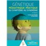 GENETIQUE PEDIATRIQUE PRATIQUE. DU SYMPTOME AU SYNDROME. 2ED