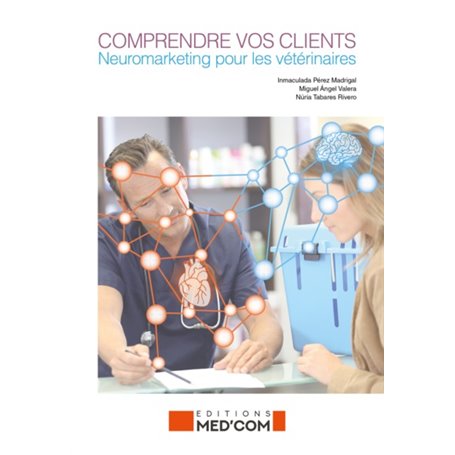 COMPRENDRE VOS CLIENTS. NEUROMARKETING POUR LES VETERINAIRES