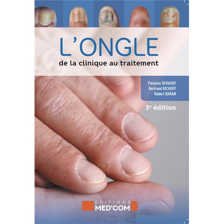 L'ongle : de la clinique au traitement. 3° ed