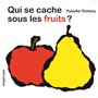 Qui se cache sous les fruits ?