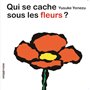 QUI SE CACHE SOUS LES FLEURS ?