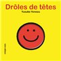 DROLES DE TETES