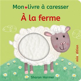 À la ferme - Mon livre à caresser