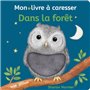 Dans la forêt - Mon livre à caresser