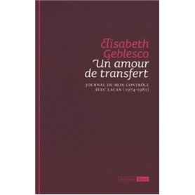 UN AMOUR DE TRANSFERT. JOURNAL DE MON CONTROLE AVEC LACAN 1974-1981