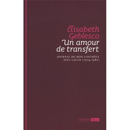 UN AMOUR DE TRANSFERT. JOURNAL DE MON CONTROLE AVEC LACAN 1974-1981